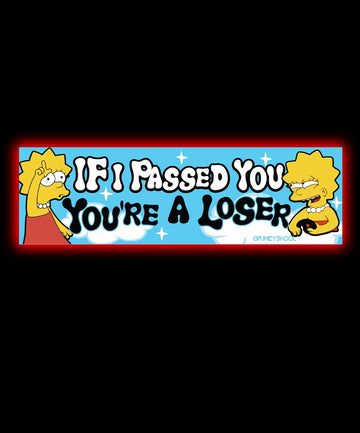 You're A Loser Bumper Sticker